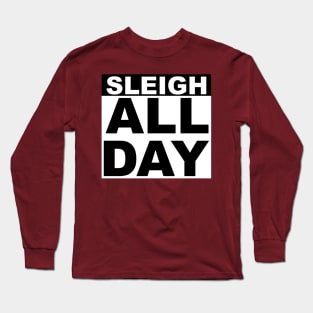 Sleigh All Day Long Sleeve T-Shirt